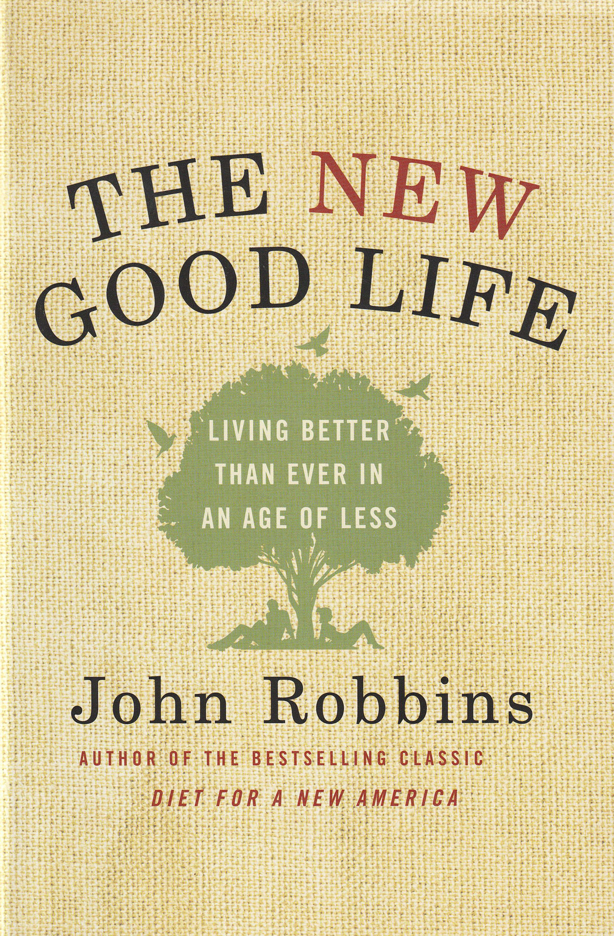 The New Good Life: Living Better Than Ever in an Age of Less